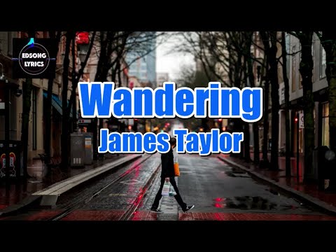 Wandering by James Taylor (LYRICS)