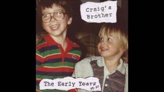 Craig&#39;s Brother - The Early Years (Full Album - 1995)