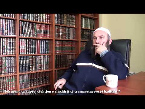 "Nuk mund ta kuptoj çështjen e zinxhirit të trasnmetuesve të Hadithit" (pyetje) - Hoxhë Bekir Halimi