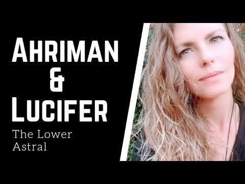 Ahriman and Lucifer - The Lower Astral
