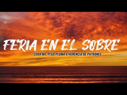 FERIA EN EL SOBRE - Gera MX, Peso Pluma & Herencia de Patrones