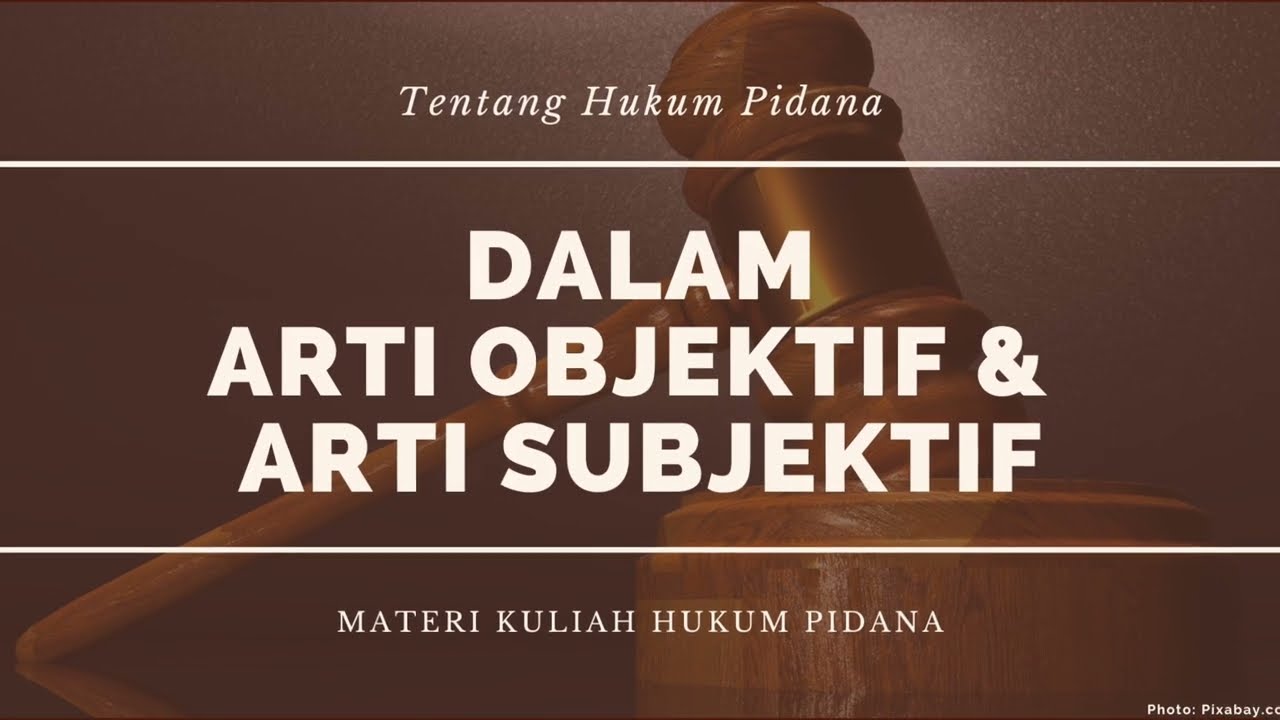 Hukum Pidana Dalam Arti Objektif dan Subjektif