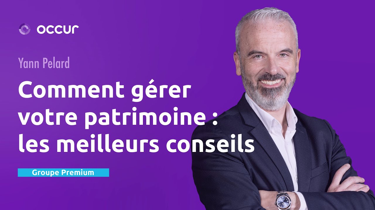 Yann Pelard | Comment gérer votre patrimoine : les meilleurs conseils