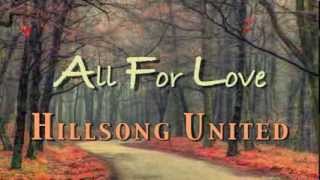 All For Love - Hillsong United - with Lyrics