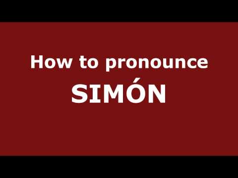 How to Pronounce SIMÓN in Spanish - PronounceNames.com