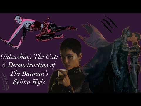 Unleashing The Cat: A Deconstruction of The Batman’s Selina Kyle