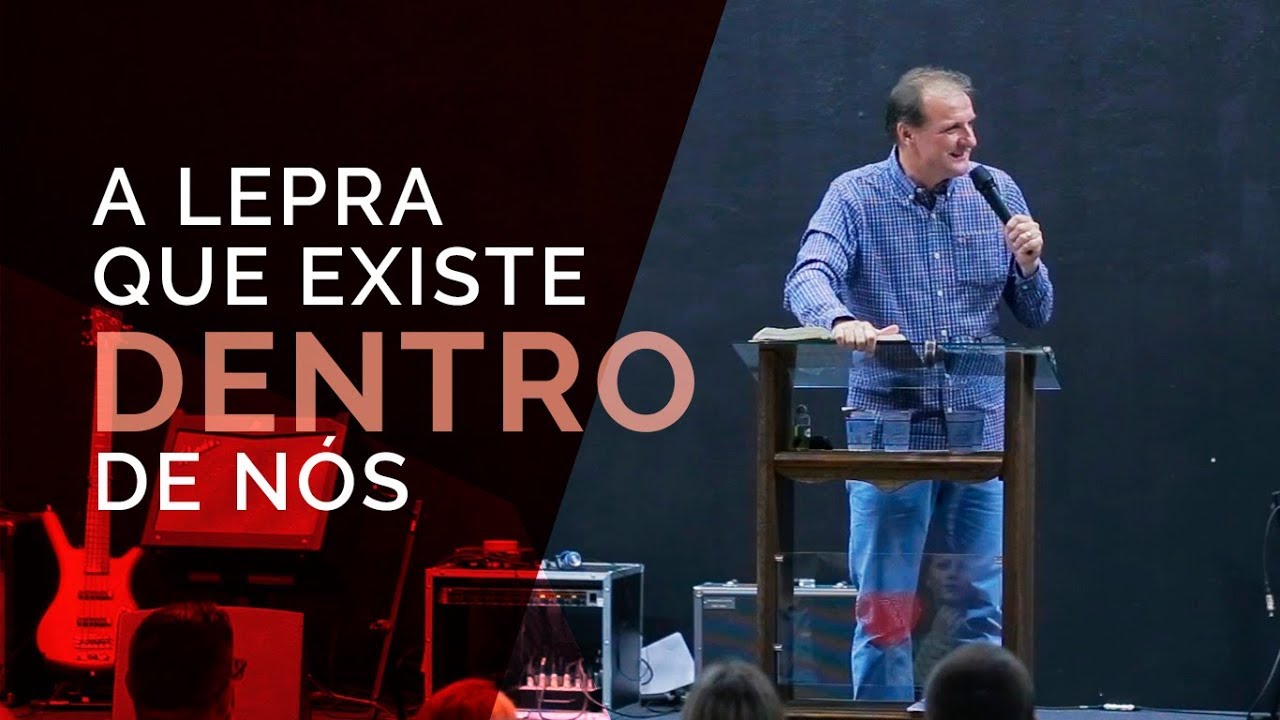 A lepra que existe dentro de nós - Pr. Jucélio de Souza