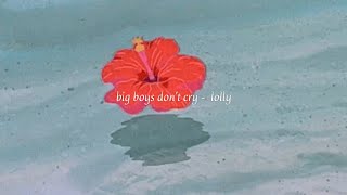 big boys don’t cry - lolly | lyrics