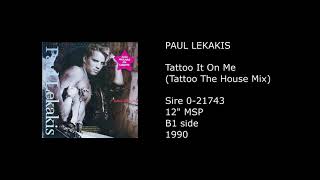 PAUL LEKAKIS - Tattoo It On Me (Tattoo The House Mix) - 1990
