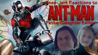 Knee-Jerk Reactions to Ant-Man (Father/Daughter Edition) video