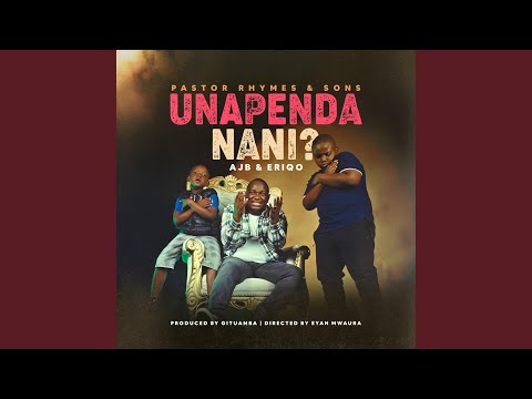 Unapenda nani? (feat. AJB & ERIQO)