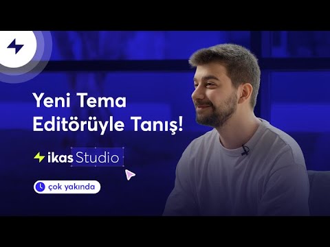 ikas | Yeni Tema Editörü Erken Erişime Açılıyor!⚡️