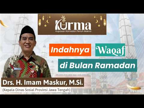 Indahnya Waqaf di Bulan Ramadan - Drs. H. Imam Maskur, M.Si. - KURMA Eps 27