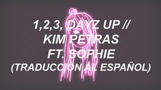 1,2,3 DAYZ UP // KIM PETRAS FT. SOPHIE (ESPAÑOL)