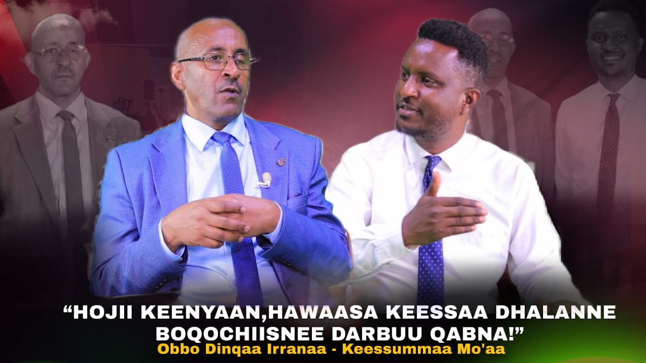 "Hojii Keenyaan,Hawaasa Keessaa Dhalanne Boqochiisnee...." ! Obbo Dinqaa Irranaa - Keessummaa Mo'aa