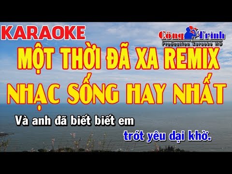 Karaoke Một Thời Đã Xa Remix _ Tone Nam | Full Beat 2018 | Organ Bé Bel | Công Trình Karaoke