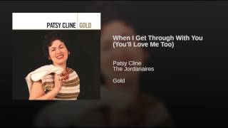 When I Get Through With You (You'll Love Me Too)