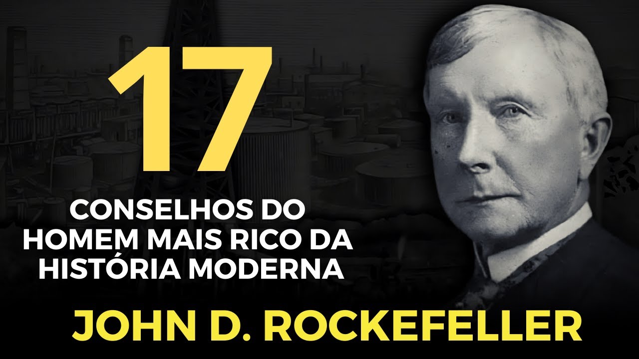 17 CONSELHOS DE JOHN D. ROCKEFELLER - O HOMEM MAIS RICO DA HISTÓRIA MODERNA