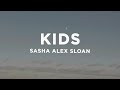 Sasha Alex Sloan Kids Lyrics
