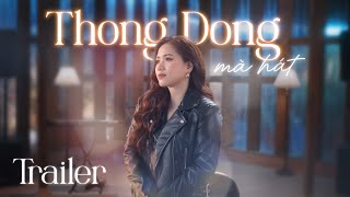 Thong Dong Mà Hát | Thùy Chi | Trailer