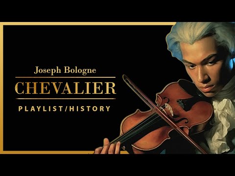 CHEVALIER: A PLAYLIST TO HONOR JOSEPH BOLOGNE WITH HISTORY INSERTS