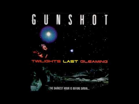 Gunshot - Twilights Last Gleaming - 16 - Postcards From The Edge (HQ)