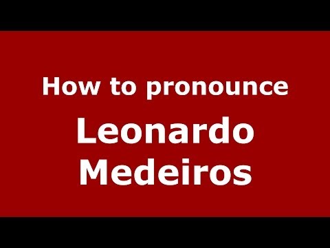 How to pronounce Leonardo Medeiros (Brazilian/Portuguese) - PronounceNames.com