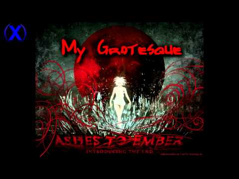 [X-Music] Ashes to Ember | My Grotesque