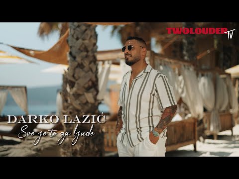 DARKO LAZIC - SVE JE TO ZA LJUDE (OFFICIAL VIDEO)