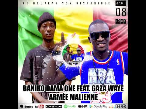 Baniko Dama One Feat. Gaza Waye • Mardi 8 août, à 18:00 GMT - Musique : Armée Malienne