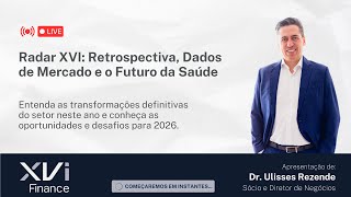 Radar XVI: Retrospectiva, Dados de Mercado e o Futuro da Saúde