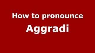 How to pronounce Aggradi