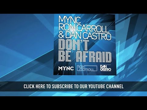 MYNC, Ron Carroll & Dan Castro - Don't Be Afraid (Space Dub)