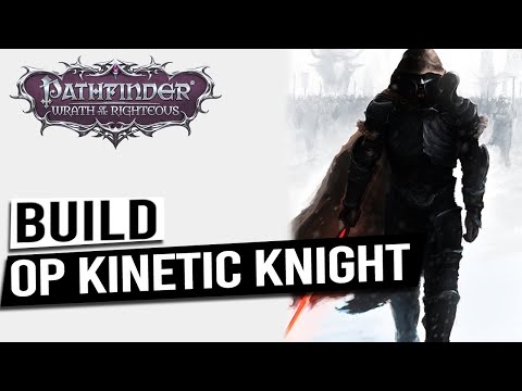 OP Kinetic Knight Build Guide - PATHFINDER WRATH OF THE RIGHTEOUS