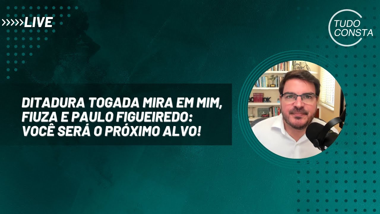 Ditadura togada mira em mim, Fiuza e Paulo Figueiredo: você será o próximo alvo!