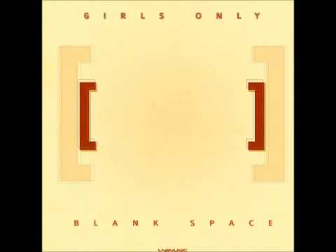 Girls Only - Blank Space (Jack Melavo Remix Edit)