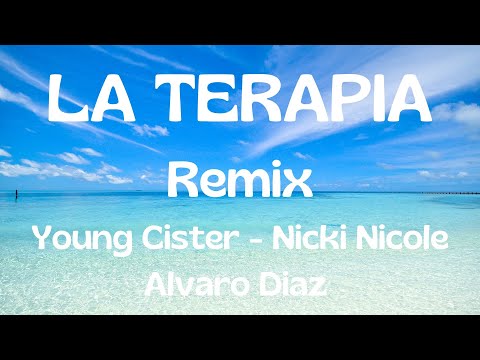 Young Cister, Nicki Nicole, Alvaro Diaz - LA TERAPIA Remix (letra)