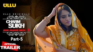 CharmSukh Jane Anjane Me Part 5 Trailer | Jane Anjane Me 5 Release Date | hot web series | ullu |