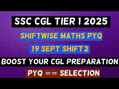 SSC CGL 2025 Tier 1 Maths | 19 September Shift 2 | Chapter-wise Weightage & Full PYQ Solution 