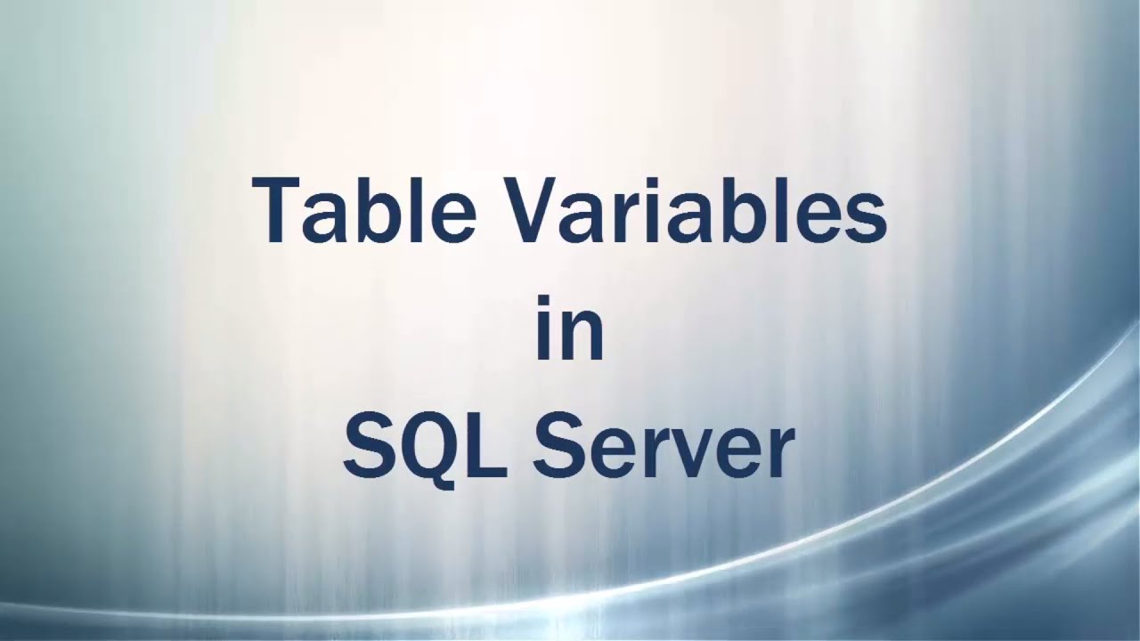 What is the scope of table variable in SQL Server? More REF