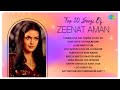 Top 10 Songs Of Zeenat Aman Chura Liya Hai Tumne Haye Haye Yeh Dum Maro Dum Bheegi Bheegi
