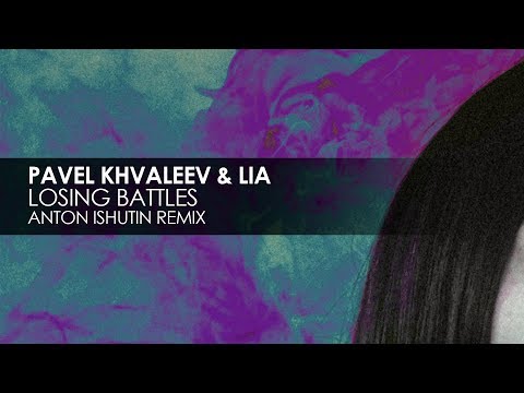 Pavel Khvaleev & LIA - Losing Battles (Anton Ishutin Remix)