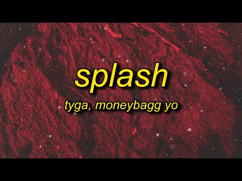 Tyga - Splash (Lyrics) ft. Moneybagg Yo | he like bae why it smell like budussy