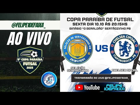 AO VIVO - SELEÇÃO DE SERTÃOZINHO X CHELSEA CIPOAL | COPA PARAÍBA DE FUTSAL