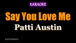 Download lagu Say You Love Me - Patti Austin (Karaoke Version) mp3