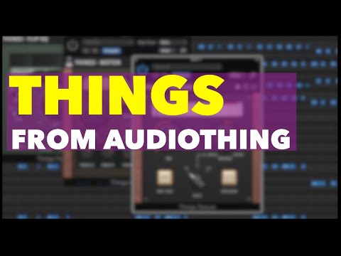 Things from Audiothing | 3 boutique plug-ins