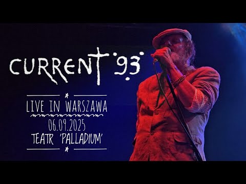 CURRENT 93   2025.09.06  live in Warszawa (Teatr 'Palladium')  [FULL SHOW] 