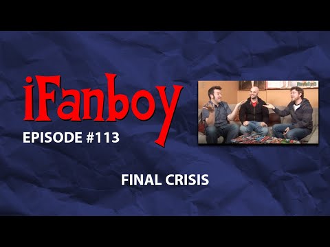 iFanboy #113 - Final Crisis
