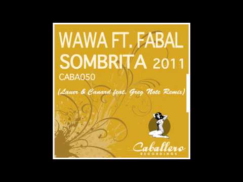 Wawa feat. Fabal - Sombrita (Lauer & Canard feat. Greg Note Remix)