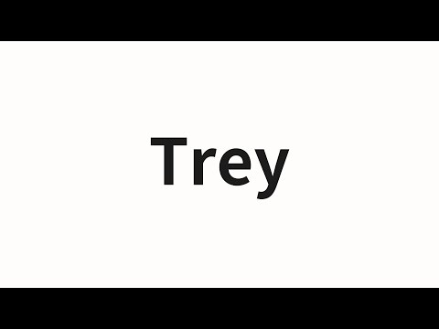 How to pronounce Trey | Trey (Trey in Chinese)